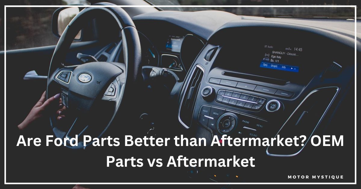 Ford vs aftermarket part comparison